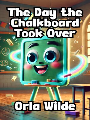cover image of The Day the Chalkboard Took Over